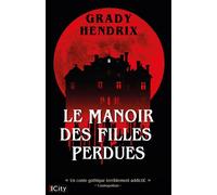 Le manoir des filles perdues - Grady Hendrix - City - broché - Roman