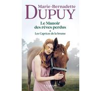 Le Manoir des rêves perdus, tome 1 - Les Caprices de la brume - Marie-Bernadette Dupuy - Calmann-Levy - broché - Roman
