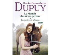 Le Manoir des rêves perdus, tome 1 - Les Caprices de la brume - partie 1 - Marie-Bernadette Dupuy - Calmann-Levy - ebook (ePub) - Roman