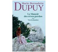 Marie-Bernadette Dupuy – Le Manoir des rêves perdus, tome 2 : Vers la lumière – Broché