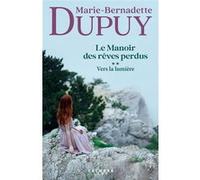 Le Manoir des rêves perdus, tome 2 - Vers la lumière Marie-Bernadette Dupuy (Auteur)