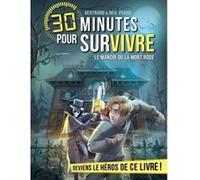 Le Manoir où la mort rôde: 30 minutes pour survivre - tome 13