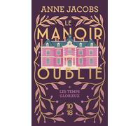 Le manoir oublié - Les temps glorieux - Anne Jacobs - 10/18 - Poche - Roman