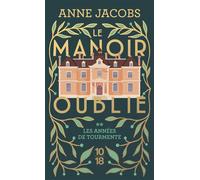 Le manoir oublié - Tome 2 Les années de tourmente - Anne Jacobs - 10/18 - Poche - Roman