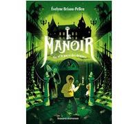 Le manoir saison 1, Tome 04 Evelyne Brisou-Pellen (Auteur), Gabrielle Berger (Illustration)