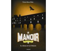 Le Manoir, Saison 2 - L'exil - Tome 6 - Le Château De La Révélation