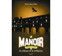 Le manoir saison 2, Tome 06 Le château de la révélation - Evelyne Brisou-Pellen - Bayard Jeunesse - Poche - Roman junior