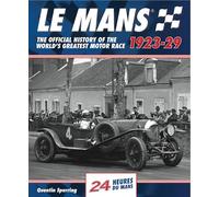 Le Mans 1923-29: The Official History of the World's Greatest Motor Race