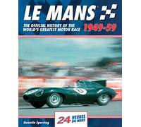Le Mans 1949-59: The Official History of the World's Greatest Motor Race