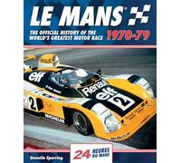 Le Mans 1970-79: The Official History of the World's Greatest Motor Race