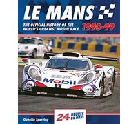 Le Mans 1990-99: The Official History of the World's Greatest Motor Race