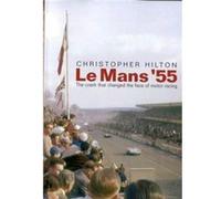 Le Mans 55 the Crash That Changed the Face of Motor Racing by Christopher Hilton Christopher Hilton (Auteur)