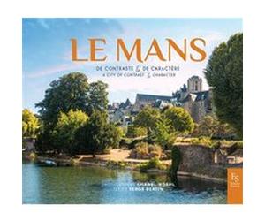 Le Mans de contraste & de caractère Chanel Koehl (Photographie), Serge Bertin (Auteur)