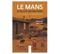 Le Mans et sa cité des Bruyères: Histoire & Mémoire