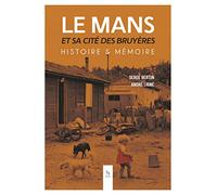 Le Mans et sa cité des Bruyères: Histoire & Mémoire