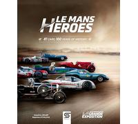 Le Mans Heroes: 81 cars, 100 years of history
