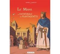 Le Mans La Cathédrale des Plantagenêts Pascal Mariette (Auteur), Denoël (Illustration), Fabien Alquier (Coloriste), Joël Coste (Coloriste)