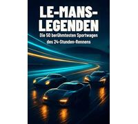 Le-Mans-Legenden: Die 50 berühmtesten Sportwagen des 24-Stunden-Rennens