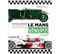 Le Mans Winning Colours by Mick Hill Mick Hill (Auteur)