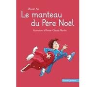 Le manteau du Père Noël Annie-Claude Martin (Illustration), Olivier Ka (Auteur)