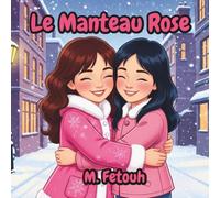 Le Manteau Rose: Une histoire réconfortante à lire avant de s'endormir, qui parle de gentillesse, de générosité et du secret du vrai bonheur.