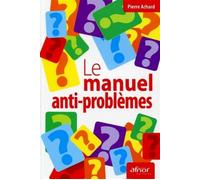 Le manuel anti-problèmes - Pierre Dr Achard - Afnor - broché - Etude