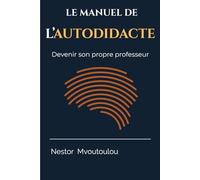 Le manuel autodidacte: Devenir son propre professeur