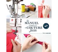 Le manuel complet de la couture facile: 120 leçons illustrées