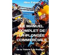 Le Manuel Complet de la Plongée Commerciale: De la Théorie à la Pratique