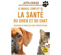 Le manuel complet de la santé du chien et du chat Découvrez de nouvelles voies thérapeutiques - Jutta Ziegler - Macro - broché - Guide