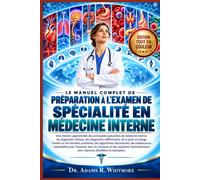 LE MANUEL COMPLET DE PRÉPARATION À L'EXAMEN DE SPÉCIALITÉ EN MÉDECINE INTERNE: Une révision approfondie des principales spécialités de médecine....des ... avec réponses détaillées et expliquées.