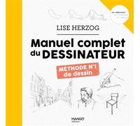 Le manuel complet du dessinateur - Lise Herzog - Mango - cartonné - Guide