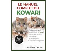 LE MANUEL COMPLET DU KOWARI: Le guide complet sur la biologie du kowari, son comportement, son habitat, sa conservation et sa survie à long terme