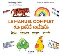 Le manuel complet du petit artiste Feutre, aquarelle, crayon, gouache - Arthur Tiar - Mango - relié - Document jeunesse