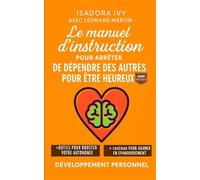 Le manuel d’instruction pour arrêter de dépendre des autres pour être heureux