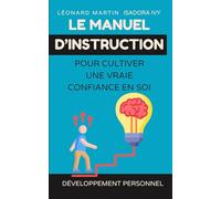 Le manuel d’instruction pour cultiver une vraie confiance en soi