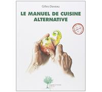 Gilles Daveau – Le Manuel de cuisine alternative – Broché – Actes Sud
