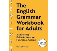 Le manuel de grammaire anglaise pour adultes : Un guide d'auto-apprentissage pour améliorer l'écriture fonctionnelle