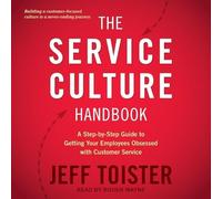 Le manuel de la culture du service : un guide étape par étape pour obtenir l'obsession de vos employés par le service client
