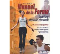 Le manuel de la forme: Coaching physique et mental