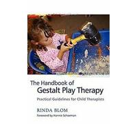 Le manuel de la Gestalt Play Therapy : Lignes directrices pratiques pour les thérapeutes de l'enfance