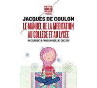 Le Manuel de la méditation au collège et au lycée: 44 exercices à faire en cours et chez soi