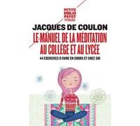 Le Manuel de la méditation au collège et au lycée JACQUES DE COULON (Auteur), Frédéric Lenoir (Préface)