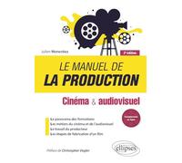 Le manuel de la production: Cinéma & audiovisuel
