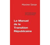 Le Manuel de la Transition Républicaine: Comment analyser, comparer et tester un projet politique grâce aux intelligences artificielles