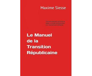 Le Manuel de la Transition Républicaine: Comment analyser, comparer et tester un projet politique grâce aux intelligences artificielles