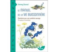 Le manuel de la vie buissonnière - Manifeste pour une cueillette sauvage - 75 espèces comestibles Vianney Clavreul (Auteur)