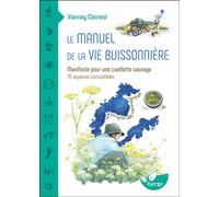Le manuel de la vie buissonnière - Manifeste pour une cueillette sauvage - 75 espèces comestibles - Vianney Clavreul - Terran Eds De - broché - Guide