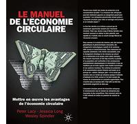 LE MANUEL DE L'ECONOMIE CIRCULAIRE: METTRE EN OEUVRE LES AVANTAGES DE L'ÉCONOMIE CIRCULAIRE