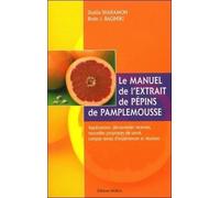Le manuel de l'extrait de pépins de pamplemousse Ses applications de A à Z - Bodo J. Baginski - Medicis Eds - broché - Guide